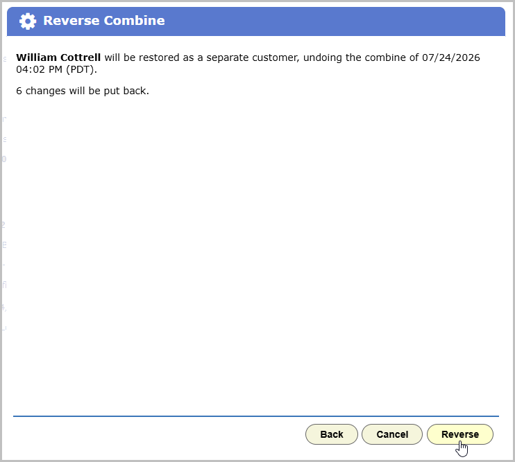 Reverse Combine confirmation screen showing the customer to be restored, the date of the original combine, and a count of changes that will be put back